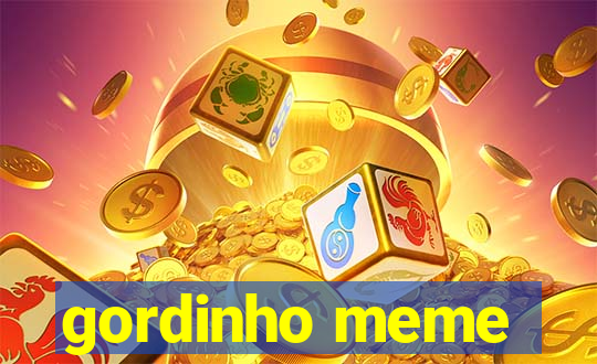 gordinho meme